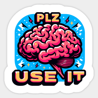 Brain, PLZ USE IT Sticker